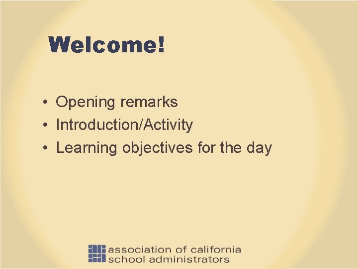 Welcome! • Opening remarks • Introduction/Activity • Learning objectives for the day 