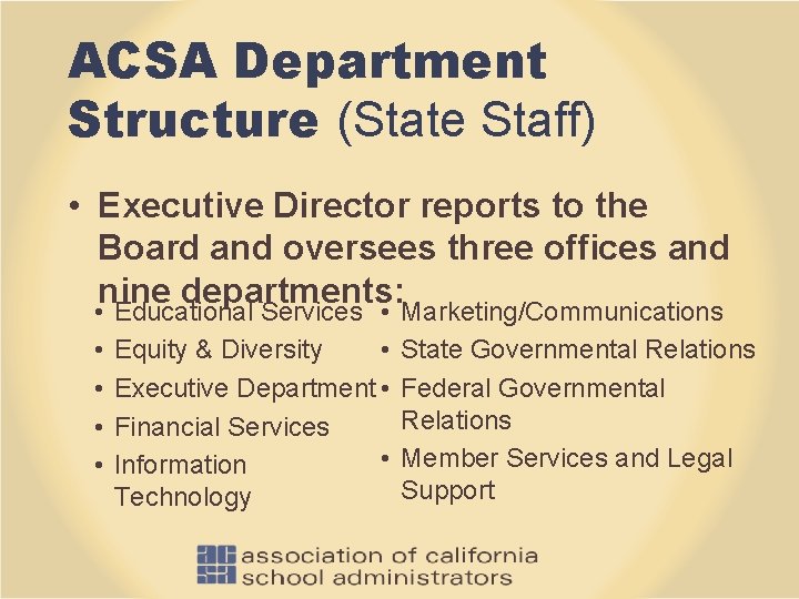 ACSA Department Structure (State Staff) • Executive Director reports to the Board and oversees