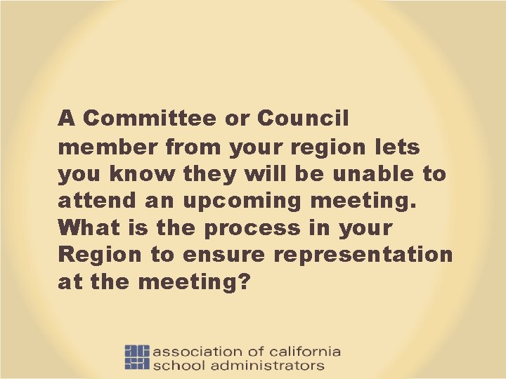 A Committee or Council member from your region lets you know they will be