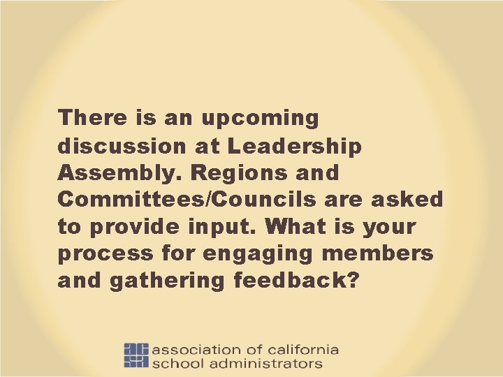 There is an upcoming discussion at Leadership Assembly. Regions and Committees/Councils are asked to