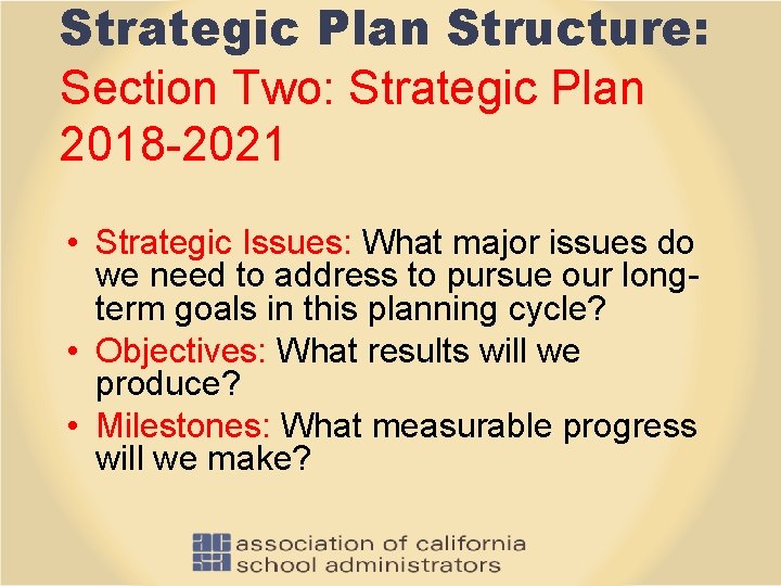 Strategic Plan Structure: Section Two: Strategic Plan 2018 -2021 • Strategic Issues: What major