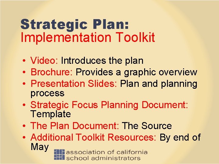 Strategic Plan: Implementation Toolkit • Video: Introduces the plan • Brochure: Provides a graphic
