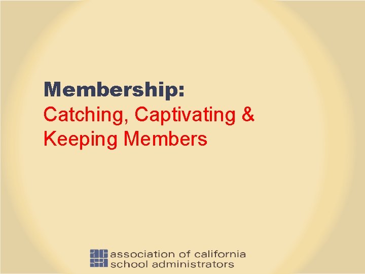 Membership: Catching, Captivating & Keeping Members 