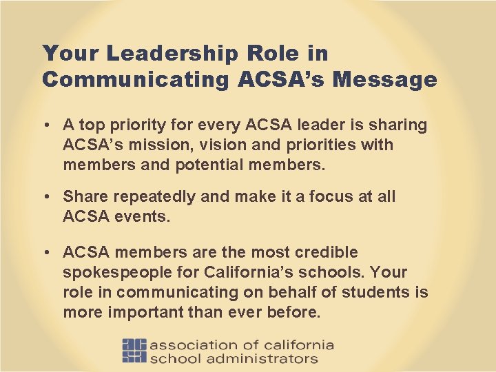 Your Leadership Role in Communicating ACSA’s Message • A top priority for every ACSA