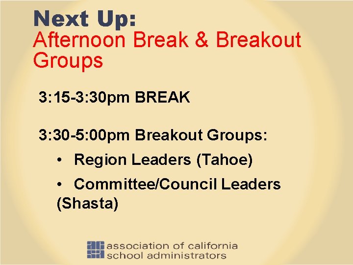Next Up: Afternoon Break & Breakout Groups 3: 15 -3: 30 pm BREAK 3: