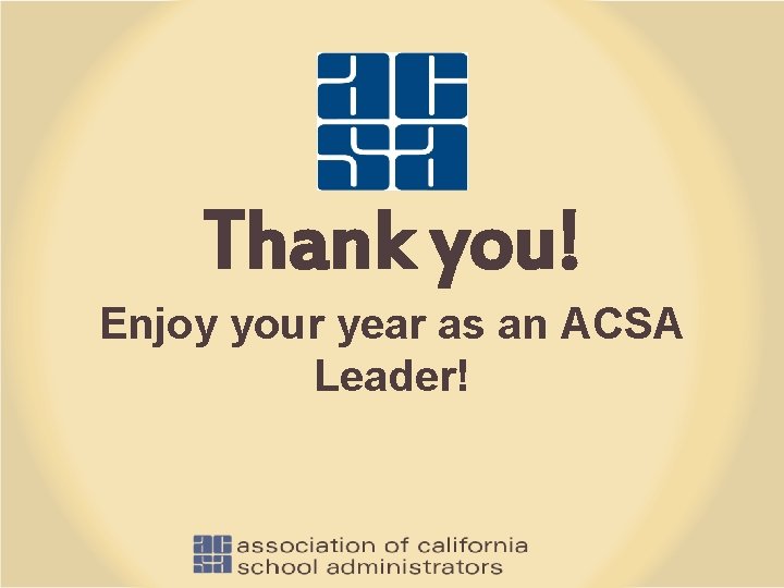 Thank you! Enjoy your year as an ACSA Leader! 