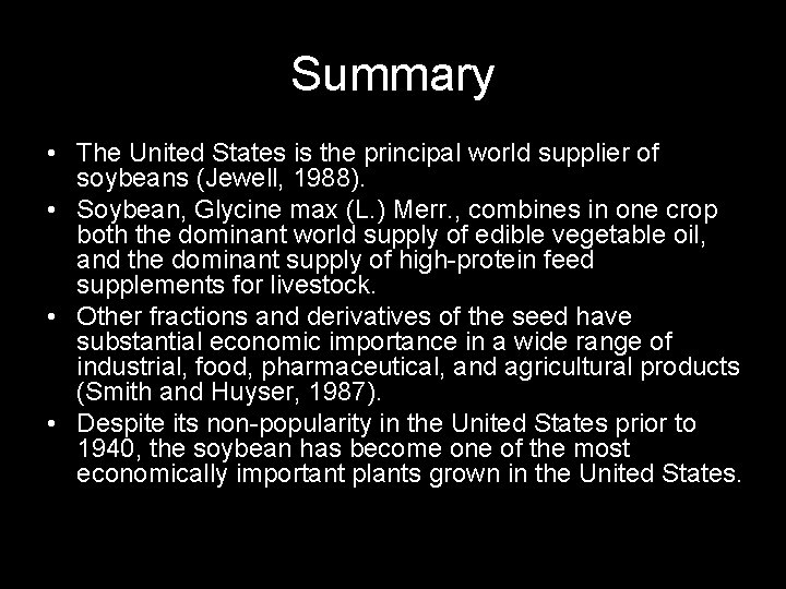 Summary • The United States is the principal world supplier of soybeans (Jewell, 1988).
