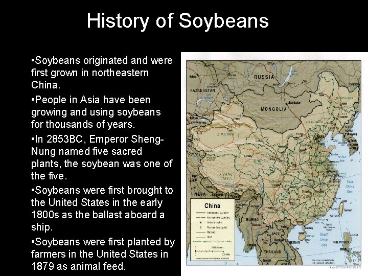 History of Soybeans • Soybeans originated and were first grown in northeastern China. •