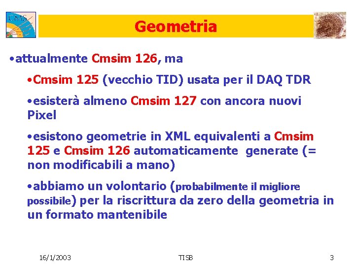 Geometria • attualmente Cmsim 126, ma • Cmsim 125 (vecchio TID) usata per il