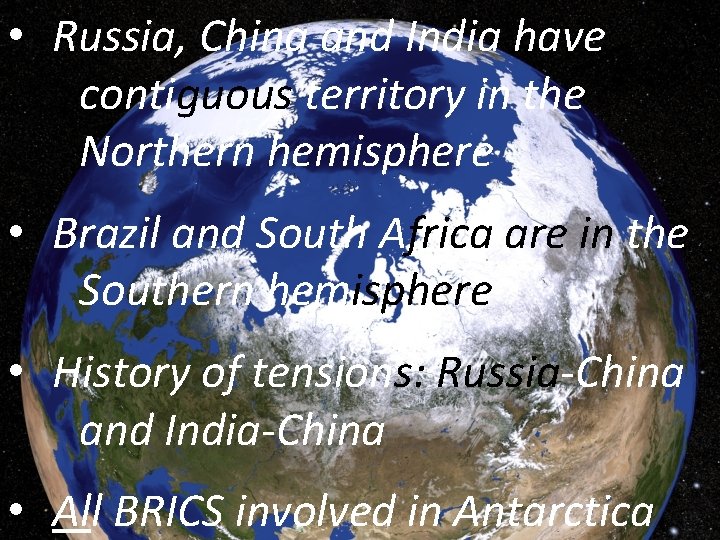  • Russia, China and India have contiguous territory in the Northern hemisphere •