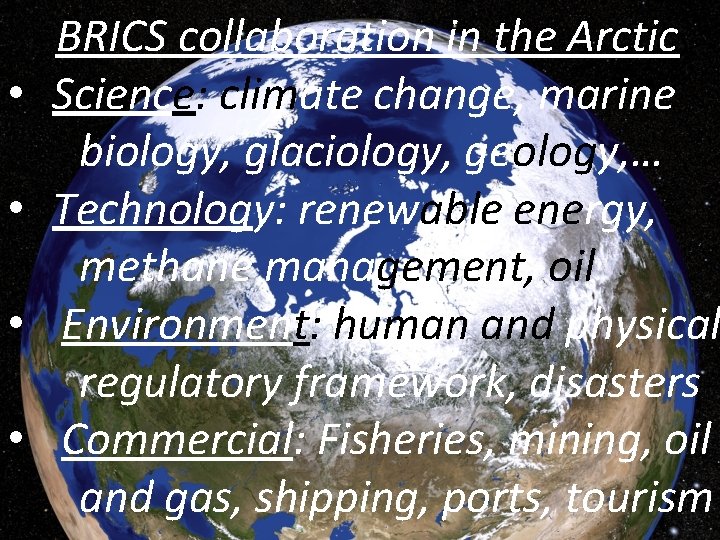  • • BRICS collaboration in the Arctic Science: climate change, marine biology, glaciology,