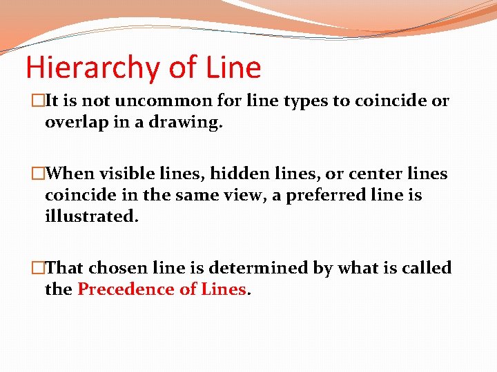 Hierarchy of Line �It is not uncommon for line types to coincide or overlap
