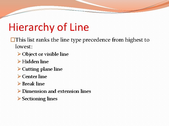 Hierarchy of Line �This list ranks the line type precedence from highest to lowest: