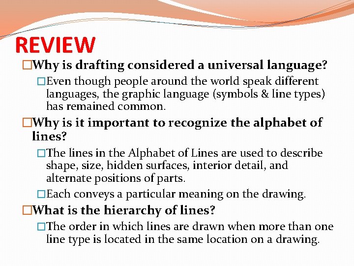 REVIEW �Why is drafting considered a universal language? �Even though people around the world
