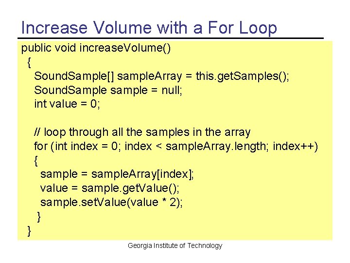 Increase Volume with a For Loop public void increase. Volume() { Sound. Sample[] sample.