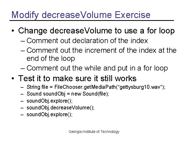 Modify decrease. Volume Exercise • Change decrease. Volume to use a for loop –