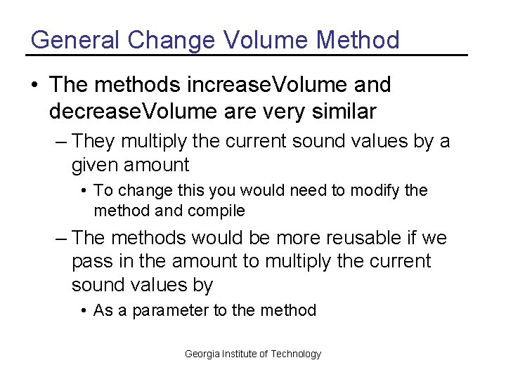 General Change Volume Method • The methods increase. Volume and decrease. Volume are very