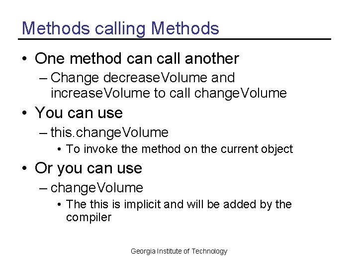 Methods calling Methods • One method can call another – Change decrease. Volume and