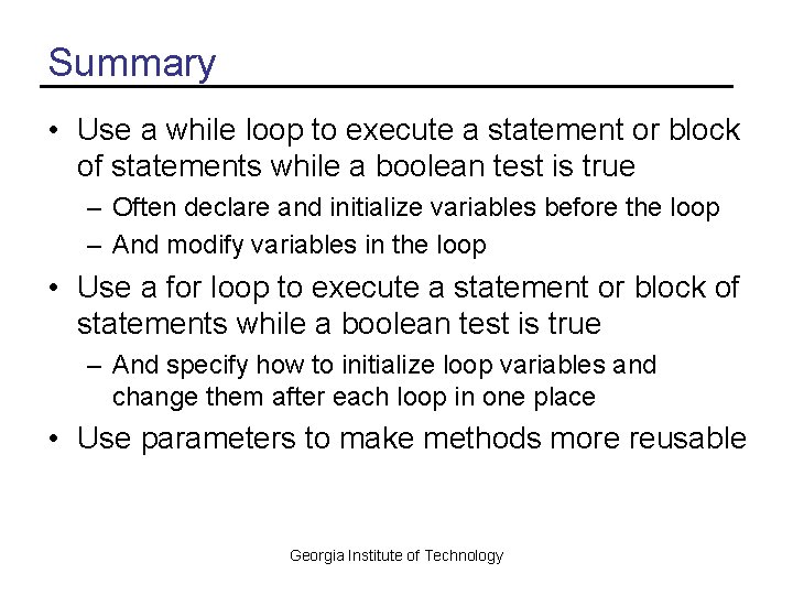 Summary • Use a while loop to execute a statement or block of statements