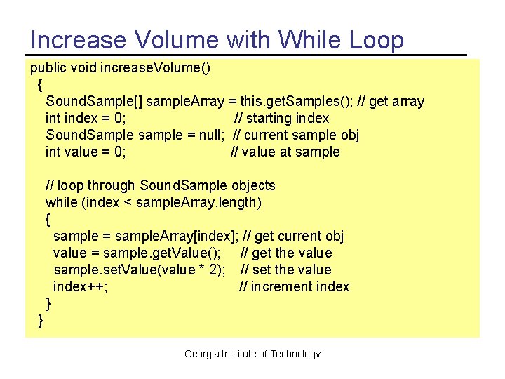 Increase Volume with While Loop public void increase. Volume() { Sound. Sample[] sample. Array