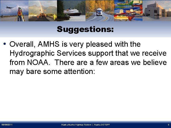 Suggestions: • Overall, AMHS is very pleased with the Hydrographic Services support that we