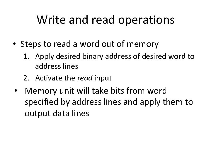 Write and read operations • Steps to read a word out of memory 1.