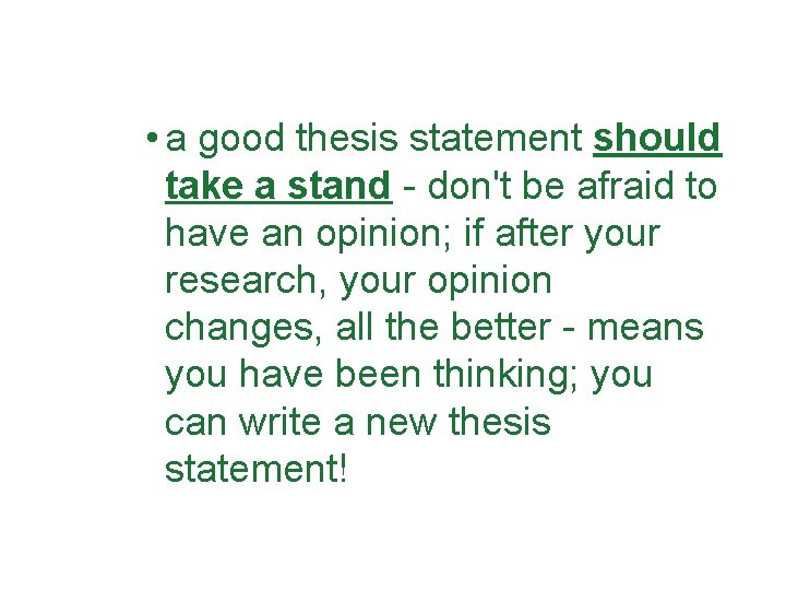  • a good thesis statement should take a stand - don't be afraid