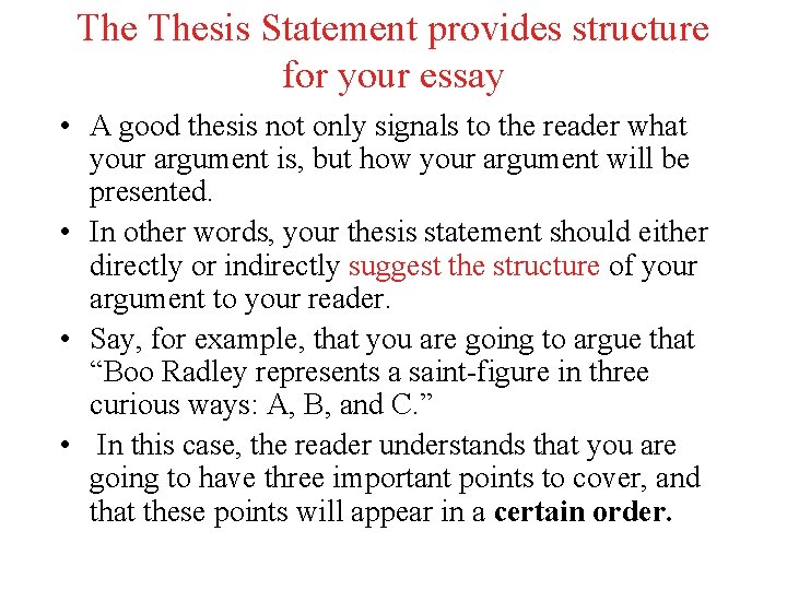 The Thesis Statement provides structure for your essay • A good thesis not only