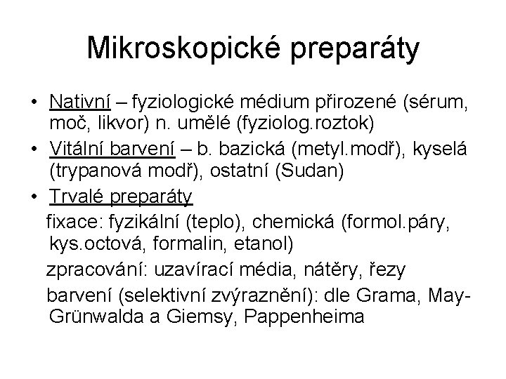 Mikroskopické preparáty • Nativní – fyziologické médium přirozené (sérum, moč, likvor) n. umělé (fyziolog.