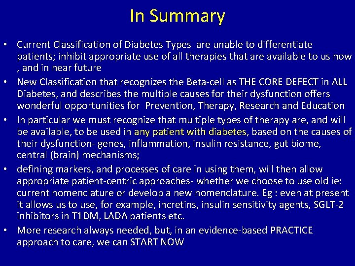 In Summary • Current Classification of Diabetes Types are unable to differentiate patients; inhibit