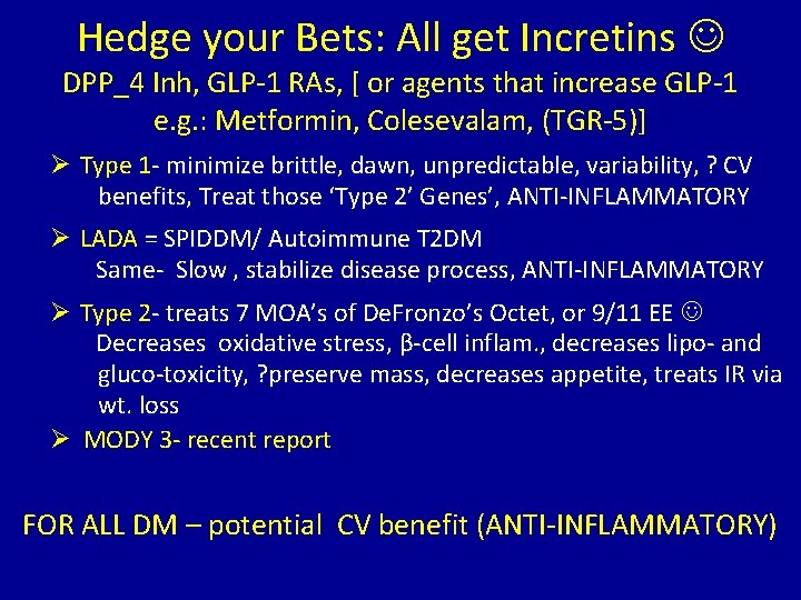 Hedge your Bets: All get Incretins DPP_4 Inh, GLP-1 RAs, [ or agents that