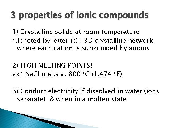 3 properties of ionic compounds 1) Crystalline solids at room temperature *denoted by letter 3 properties of ionic compounds 1) Crystalline solids at room temperature *denoted by letter