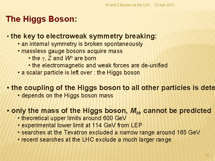 W and Z Bosons at the LHC 27 -Apr-2012 The Higgs Boson: • the