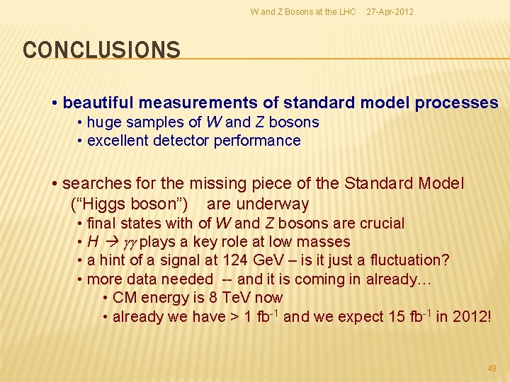 W and Z Bosons at the LHC 27 -Apr-2012 CONCLUSIONS • beautiful measurements of