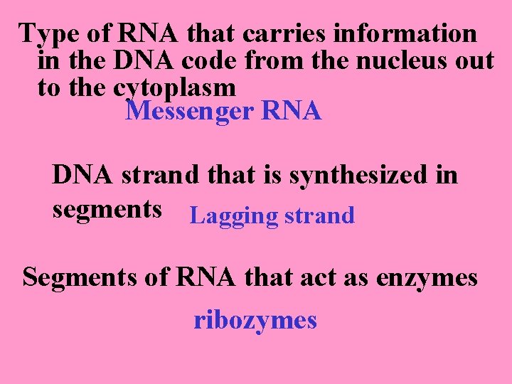 Type of RNA that carries information in the DNA code from the nucleus out