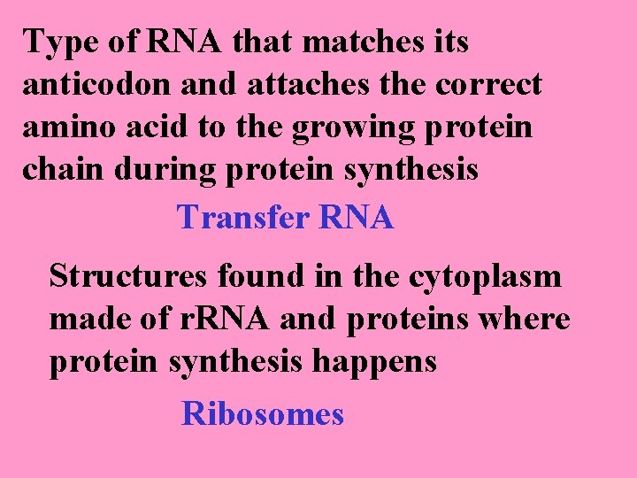 Type of RNA that matches its anticodon and attaches the correct amino acid to