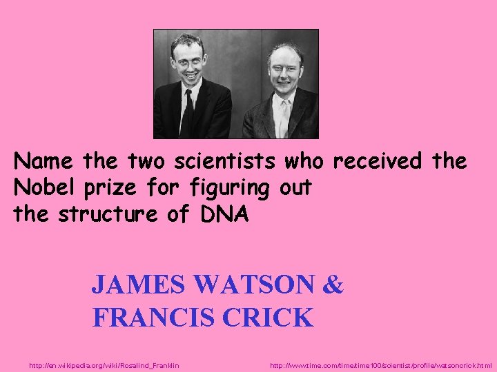 Name the two scientists who received the Nobel prize for figuring out the structure