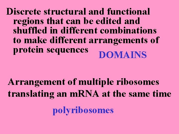 Discrete structural and functional regions that can be edited and shuffled in different combinations