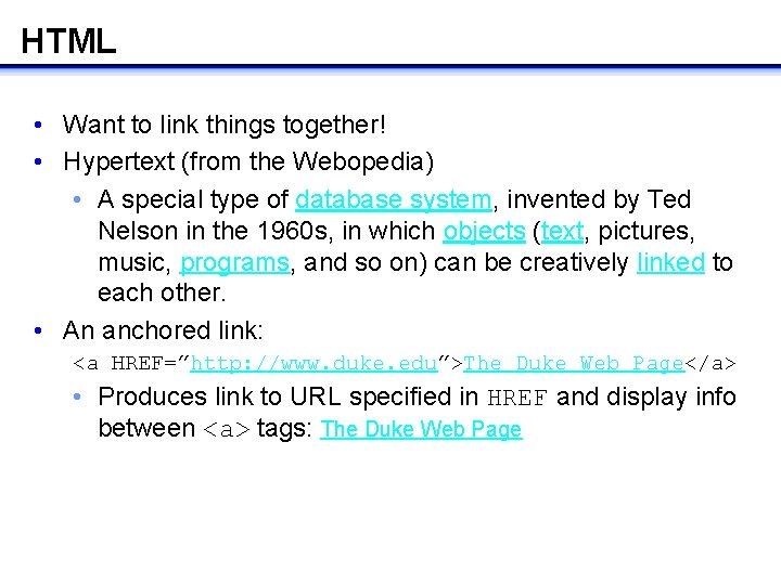 HTML • Want to link things together! • Hypertext (from the Webopedia) • A HTML • Want to link things together! • Hypertext (from the Webopedia) • A