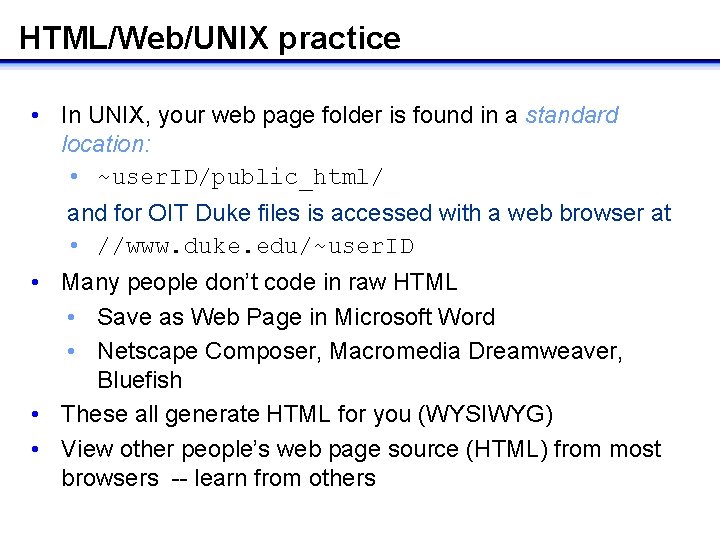 HTML/Web/UNIX practice • In UNIX, your web page folder is found in a standard HTML/Web/UNIX practice • In UNIX, your web page folder is found in a standard