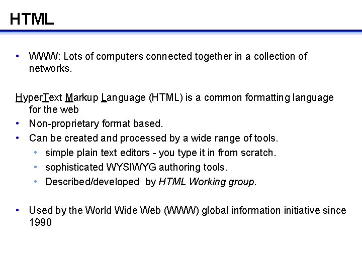 HTML • WWW: Lots of computers connected together in a collection of networks. Hyper. HTML • WWW: Lots of computers connected together in a collection of networks. Hyper.