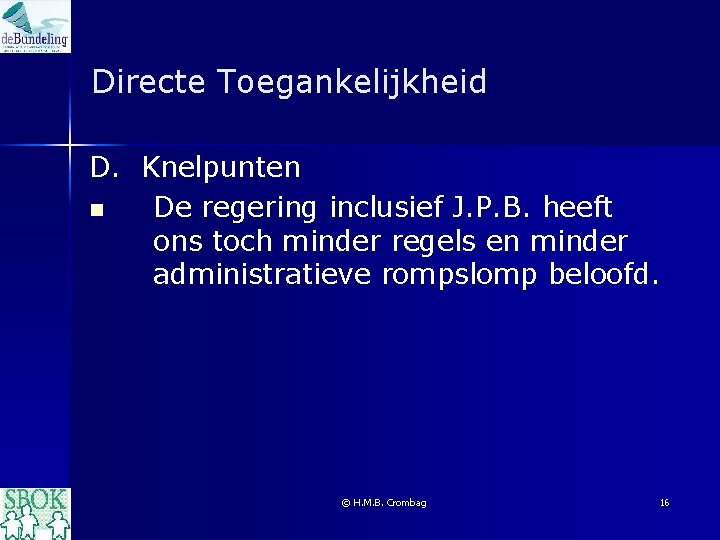 Directe Toegankelijkheid D. Knelpunten n De regering inclusief J. P. B. heeft ons toch