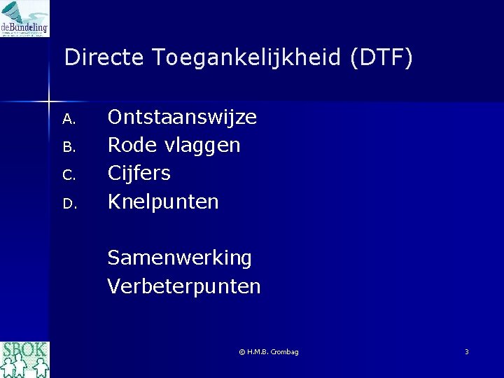 Directe Toegankelijkheid (DTF) A. B. C. D. Ontstaanswijze Rode vlaggen Cijfers Knelpunten Samenwerking Verbeterpunten