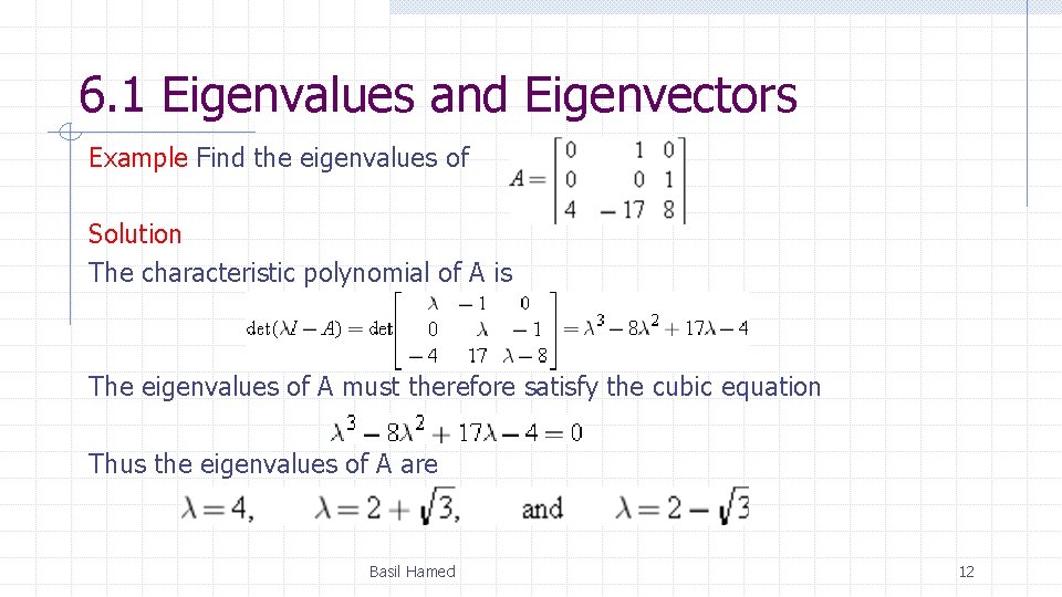 6. 1 Eigenvalues and Eigenvectors Example Find the eigenvalues of Solution The characteristic polynomial