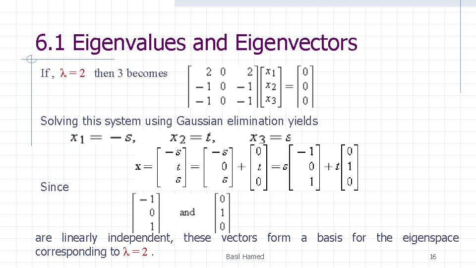 6. 1 Eigenvalues and Eigenvectors If , λ = 2 then 3 becomes Solving