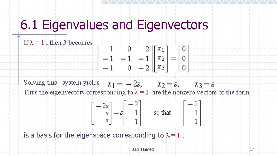 6. 1 Eigenvalues and Eigenvectors If λ = 1 , then 3 becomes Solving