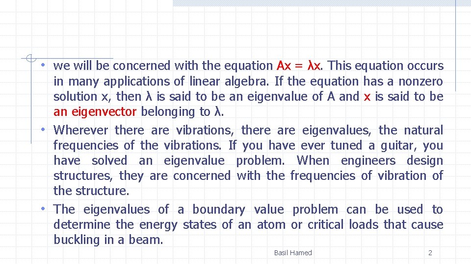  • we will be concerned with the equation Ax = λx. This equation