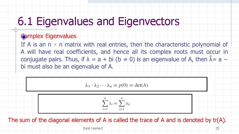 6. 1 Eigenvalues and Eigenvectors The sum of the diagonal elements of A is