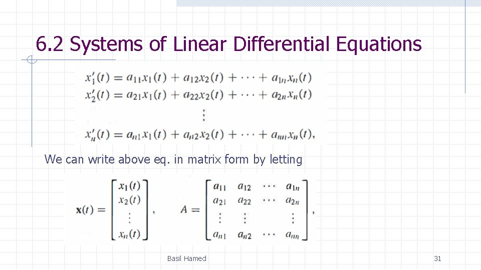 6. 2 Systems of Linear Differential Equations We can write above eq. in matrix