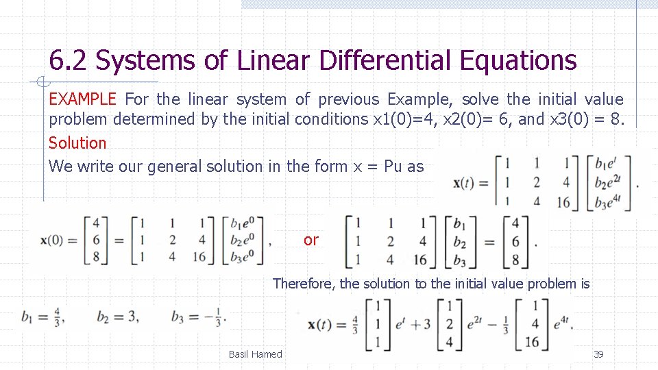 6. 2 Systems of Linear Differential Equations EXAMPLE For the linear system of previous